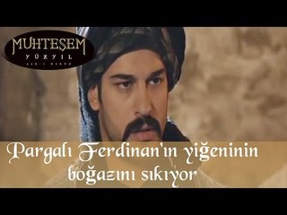 Pargalı Ferdinan 'ın Yiğeninin Boğazını Sıkıyor - Muhteşem Yüzyıl 30.Bölüm