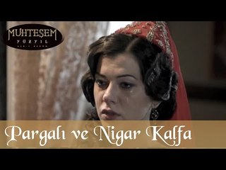 Pargalı ve Nigar Kalfa - Muhteşem Yüzyıl 45.Bölüm