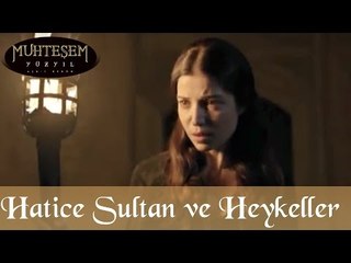 Hatice Sultan ve Heykeller - Muhteşem Yüzyıl 44.Bölüm