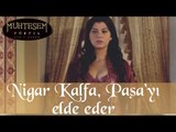 Nigar Kalfa, Sonunda Paşa'yı Elde Eder - Muhteşem Yüzyıl 35.Bölüm