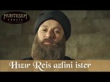 Hızır Reis Azlini İster - Muhteşem Yüzyıl 109.Bölüm