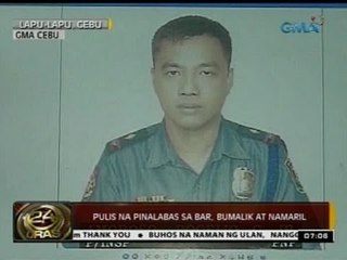 24 Oras: Pulis na pinalabas sa bar sa Cebu, bumalik at namaril