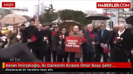 Kenan İmirzalıoğlu, İki Dairesinin Kirasını Ömür Boyu Şehit Ailelerine Verecek