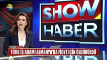 Türk iş adamı Almanyada fidye için öldürüldü