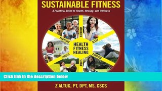 Read Online Sustainable Fitness: A Practical Guide to Health, Healing, and Wellness Z Altug Trial