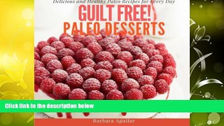 Audiobook  Guilt Free! Paleo Desserts: Delicious and Healthy Paleo Recipes for Every Day Barbara