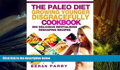 Audiobook  Paleo Diet: The Growing Younger Disgracefully Cookbook Beran Parry For Kindle