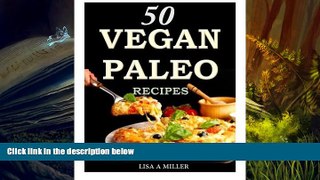 Download [PDF]  50 Vegan Paleo Recipes Lisa A Miller Trial Ebook