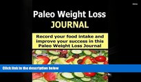 Download [PDF]  Paleo Weight Loss Journal: 60 Day Paleo Weight Loss Journal to help you track food