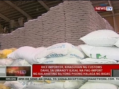 Rice importer, kinasuhan ng customs dahil sa umano'y iligal na pag-import ng bigas
