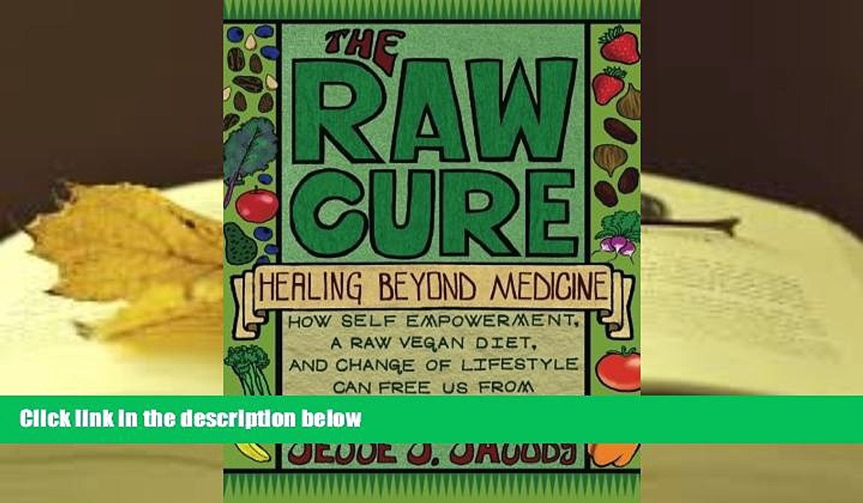 Audiobook  The Raw Cure: Healing Beyond Medicine: How self-empowerment, a raw vegan diet, and