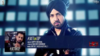 JATT ON TOP (ਜੱਟ ਦੀ ਚੜਾਈ ) GIPPY GREWAL _ Lock _ New Punjabi Songs 2016 _ Full Audio