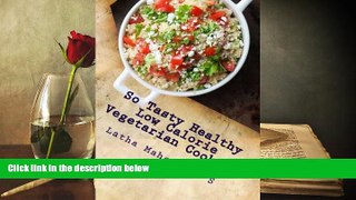 Audiobook  So Tasty Healthy Low Calorie Vegetarian Cooking: Take Care Calorie by Calorie Latha