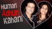 Tanishaa Mukerji & Armaan Kohli's LOVE To BREAK UP Story | HUMARI ADHURI KAHANI | हमारी अधूरी कहानी