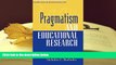Read Online  Pragmatism and Educational Research (Philosophy, Theory, and Educational Research)