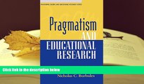 Read Online  Pragmatism and Educational Research (Philosophy, Theory, and Educational Research)