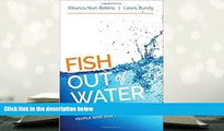 Read Online  Fish Out of Water: Mentoring, Managing, and Self-Monitoring People Who Don t Fit In