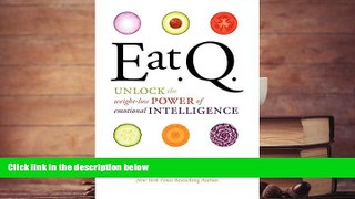 Read Online Eat Q: Unlock the Weight-Loss Power of Emotional Intelligence Susan Albers For Kindle