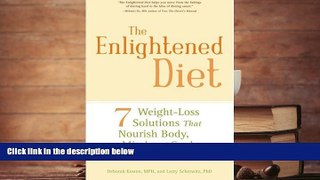 Read Online The Enlightened Diet: Seven Weight-loss Solutions That Nourish Body, Mind, and Soul