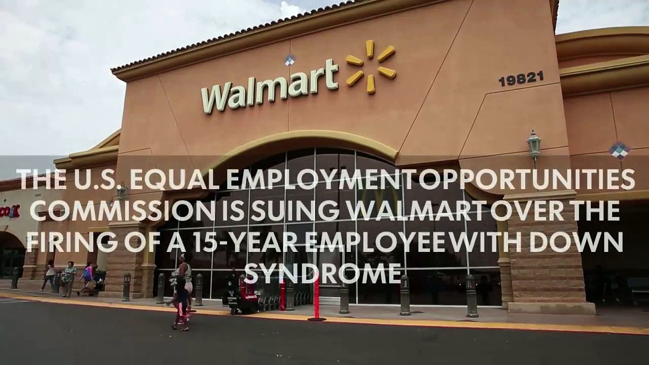 Walmart sued for firing of employee with Down syndrome-NuLlxUf9T5s