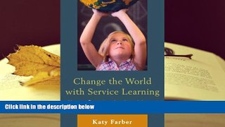 Epub  Change the World with Service Learning: How to Create, Lead, and Assess Service Learning