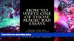 Read Book How To Write One Of Those Magic Bar Essays: Tricks, trips and substantive law as used by