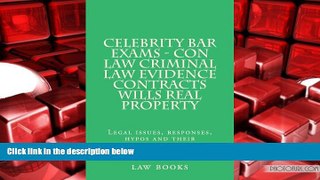 Best PDF  Celebrity Bar Exams - Con law Criminal law Evidence Contracts Wills Real Property: Legal