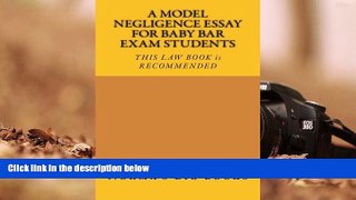 Read Book A Model Negligence Essay For Baby Bar Exam Students: THIS LAW BOOK is RECOMMENDED Norma