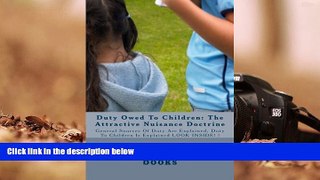 Read Book Duty Owed To Children: The Attractive Nuisance Doctrine: General Sources Of Duty Are