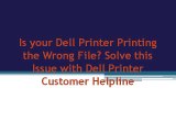 Is your Dell Printer Printing the Wrong File Solve this Issue with Dell Printer Customer Helpline Number