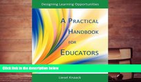 Read Online A Practical Handbook for Educators: Designing Learning Opportunities For Kindle