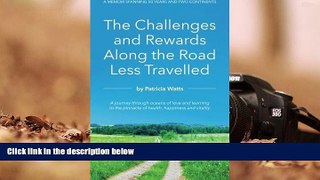 Read Online The Challenges and Rewards Along the Road Less Travelled: A Memoir Spanning 50 Years