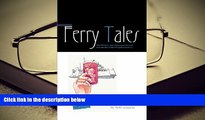 PDF [DOWNLOAD] Ferry Tales: Wit, Wisdom, and a Bartender s Secrets from the Bar of the Port