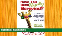 READ book Have You Been Royally Screwed? How to Get What You Deserve By Making People and