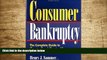 READ book Consumer Bankruptcy: The Complete Guide to Chapter 7 and Chapter 13 Personal Bankruptcy