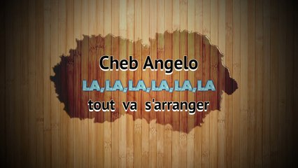 cheb angelo - Tout va s'arranger (Audio)