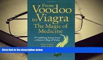 PDF [DOWNLOAD] From Voodoo to Viagra: The Magic of Medicine: 37 Uplifting Essays from a Doctor s