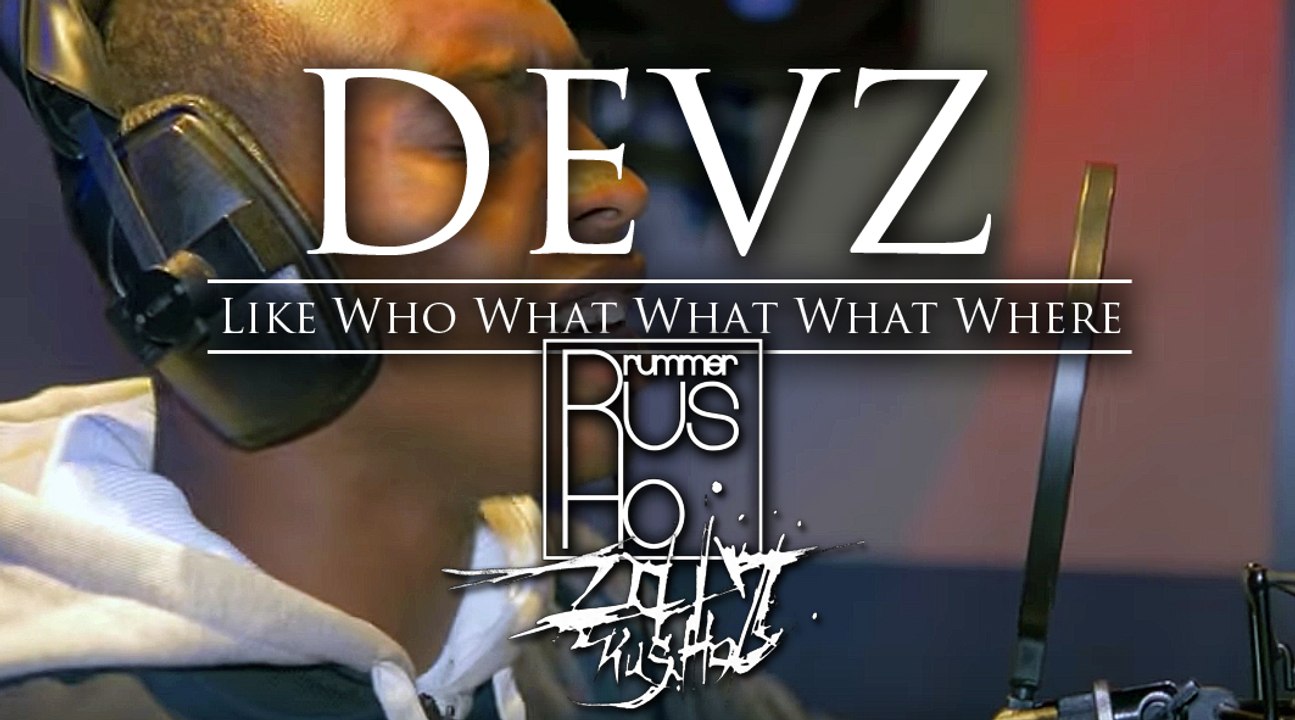 Rus Ho - Devz - Like Who What What What Where #WhoWhatWhere //Drum-Remix