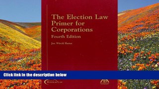 READ book The Election Law Primer for Corporations Jan Witold Baran For Ipad