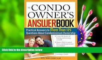 READ book The Condo Owner s Answer Book: Practical Answers to More Than 125 Questions About