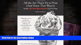 BEST PDF  All the Art That s Fit to Print (And Some That Wasn t): Inside The New York Times Op-Ed