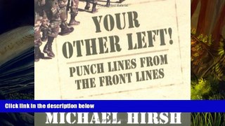 PDF [FREE] DOWNLOAD  Your Other Left!: Punch Lines From the Frontlines FOR IPAD