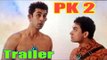 PK 2 Official Movie Trailer Amir Khan, Ranbir Kapoor - 2016 fanmade