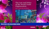 EBOOK ONLINE The Law and Policy of the World Trade Organization: Text, Cases and Materials