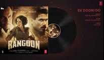 Ek Dooni Do Full Audio Song - Rangoon - Saif Ali Khan, Kangana Ranaut, Shahid Kapoor