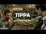 Tippa Full Audio Song - Rangoon - Saif Ali Khan, Kangana Ranaut, Shahid Kapoor