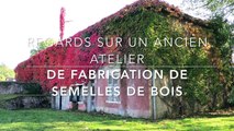 Louis FOURNIER vous présente un ancien atelier de semelles de bois pour galoches -Allier-octobre 2016