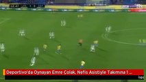 Deportivo'da Oynayan Emre Çolak, Nefis Asistiyle Takımına 1 Puanı Getirdi