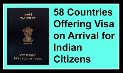 Download Video: 58 Countries offering Visa on Arrival for Indian Citizens 2017 (Verified)