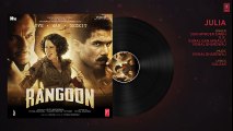 Julia Full Audio Song   Rangoon   Saif Ali Khan, Kangana Ranaut, Shahid Kapoor   T-Series